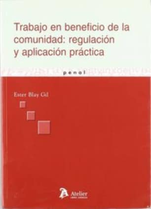 Trabajo en beneficio de la comunidad: regulacion y aplicacion practica.