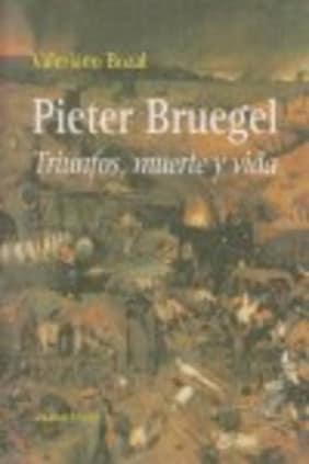Pieter Bruegel. Triunfos, muerte y vida