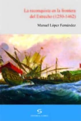 La reconquista en la frontera del Estrecho (1250-1462)