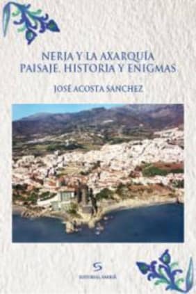 Nerja y la Axarquía. Paisaje, historia y enigmas