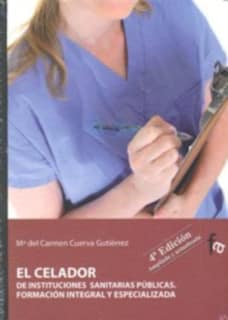 El celador de instituciones sanitarias públicas. Formación integral y especializada