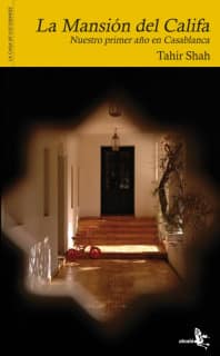 La mansión del Califa. Nuestro primer año en Casablanca