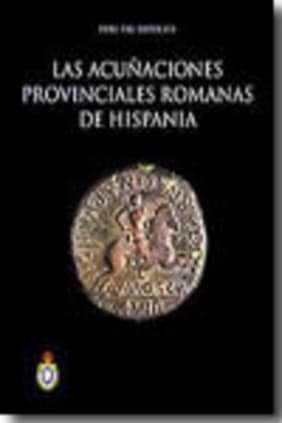 Las acuñaciones provinciales romanas de Hispania.