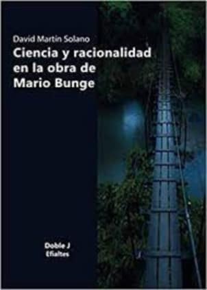 Ciencia y racionalidad en la obra de Mario Bunge