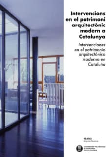 Intervencions en el patrimoni arquitectònic modern a Catalunya. Intervenciones en el patrimonio arquitectónico moderno en Catalu