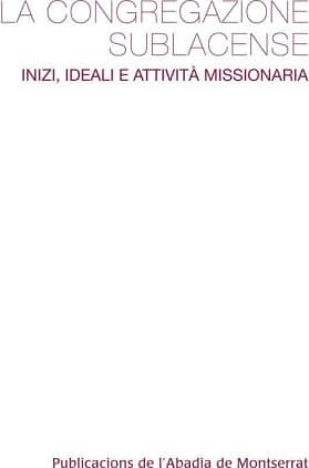 La congregazione Sublacense. Inizi, ideali e attività missionera