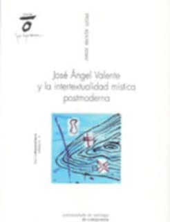 José Angel Valente y la intertextualidad mística postmoderna