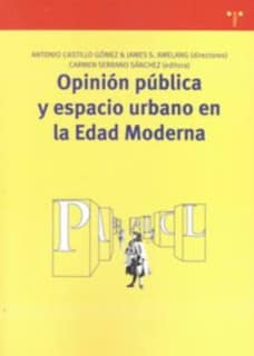 Opinión pública y espacio urbano en la Edad Moderna