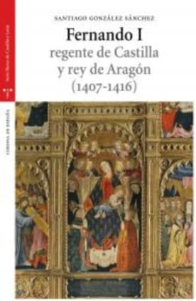 Fernando I, regente de Castilla y rey de Aragón (1407-1416)