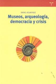 Museos, arqueología, democracia y crisis