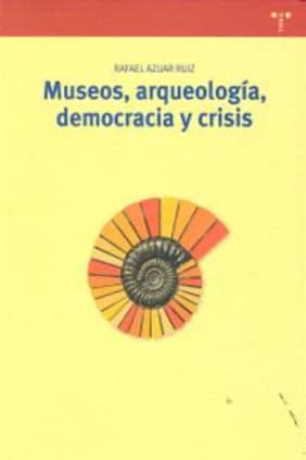 Museos, arqueología, democracia y crisis