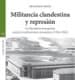 Militancia clandestina y represión