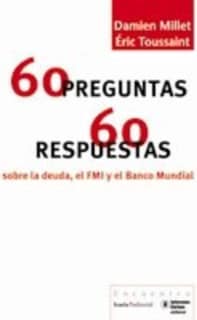 60 Preguntas / 60 Respuestas sobre la deuda, el FMI y el Banco Mundial