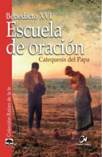Escuela de oración. Catequesis del Papa