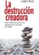 La destrucción creadora. Cómo afrontar las crisis en las organizaciones motivadas por ideales