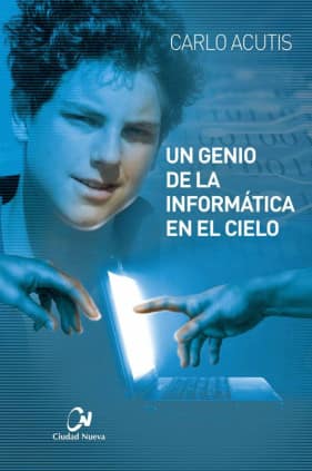 Carlo Acutis. Un genio de la informática en el cielo