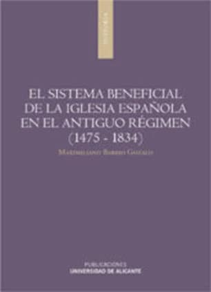 El sistema beneficial de la iglesia española en el antiguo régimen (1475-1834)