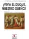 ¡Viva el Duque, nuestro dueño!