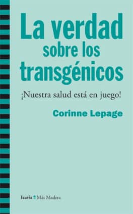 La verdad sobre los transgénicos