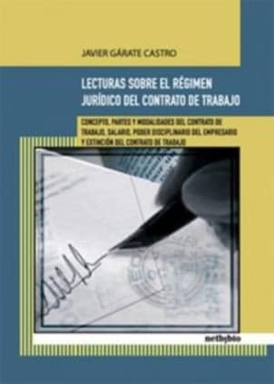 Lecturas sobre el Régimen Jurídico del Contrato de Trabajo. Concepto, partes y modalidades del contrato de trabajo, salario, poder disciplinario del empresario e extinción del contrato de trabajo