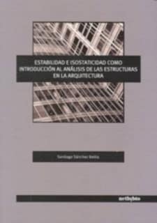 Estabilidad e Isostaticidad como Introducción al Análisis de las Estructuras en la Arquitectura.
