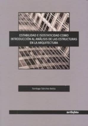 Estabilidad e Isostaticidad como Introducción al Análisis de las Estructuras en la Arquitectura.