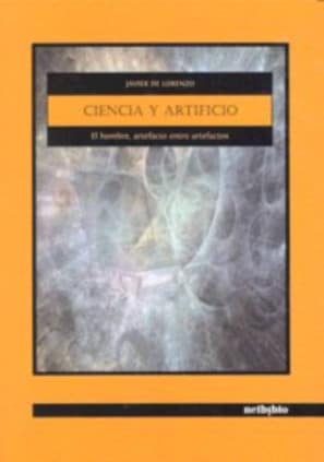 Ciencia y Artificio. El hombre, artefacto entre artefactos.
