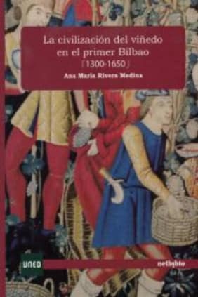La civilización del viñedo en el primer Bilbao (1300-1650)