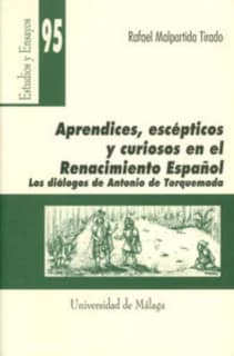 Aprendices, escépticos y curiosos en el Renacimiento español. Los diálogos de Antonio de Torquemada