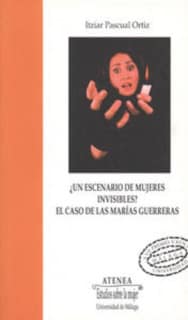 ¿Un escenario de mujeres invisibles? El caso de las "Marías Guerreras"