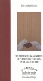 De imágenes e imaginarios: La percepción femenina en el Siglo de Oro
