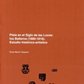 Plata en el Siglo de Las Luces: los Ballerna (1680-1816). Estudio histórico-artístico