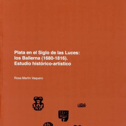Plata en el Siglo de Las Luces: los Ballerna (1680-1816). Estudio histórico-artístico
