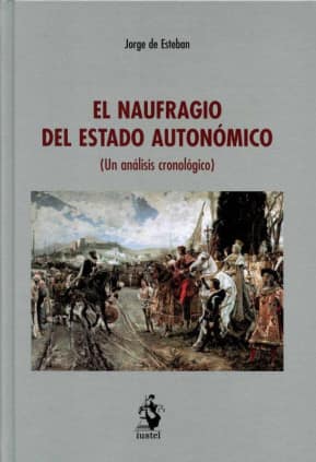 EL NAUFRAGIO DEL ESTADO AUTONÓMICO (Un análisis cronológico)