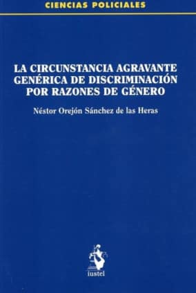 LA CIRCUNSTANCIA AGRAVANTE GENÉRICA DE DISCRIMINACIÓN POR RAZONES DE GÉNERO