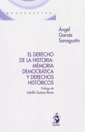 EL DERECHO DE LA HISTORIA: MEMORIA DEMOCRÁTICA Y DERECHOS HISTÓRICOS