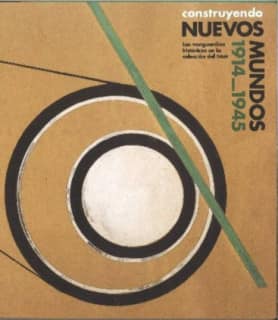Construyendo nuevos mundos 1914-1945.
