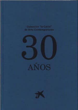Colección "la Caixa" de Arte Contemporáneo. 30 años