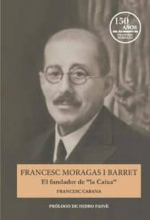 Francesc Moragas y Barret. El fundador