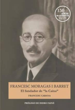 Francesc Moragas y Barret. El fundador