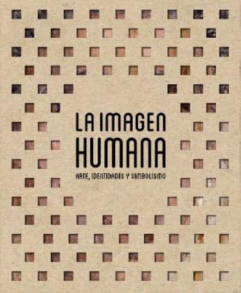 La imagen humana. Arte, identidades y simbolismo
