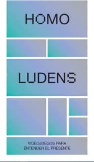 Homo ludens. Videojuegos para entender el presente