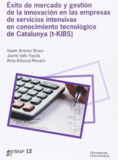 Éxito de mercado y gestión de la innovación en las empresas de servicios intensivas en conocimiento tecnológico de Cataluña (t-KIBS)