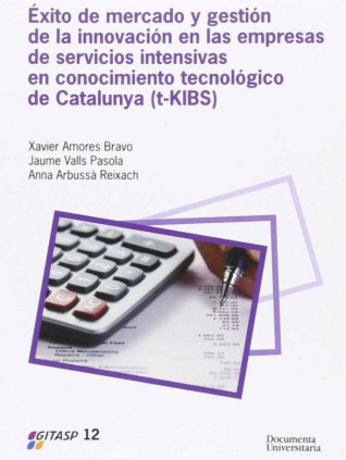 Éxito de mercado y gestión de la innovación en las empresas de servicios intensivas en conocimiento tecnológico de Cataluña (t-KIBS)