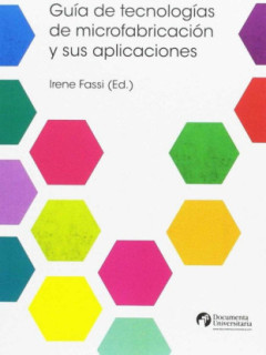 Guía de tecnologías de microfabricación y sus aplicaciones