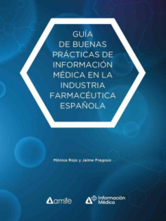 Guía de buenas prácticas de Información Médica en la industria farmacéutica española