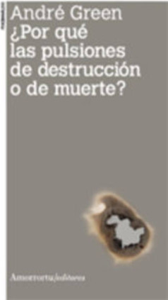 ¿Por qué las pulsiones de destrucción o de muerte?