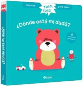 Toca, toca. ¿Dónde está mi dudú? Libro con texturas para bebés