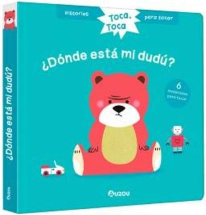 Toca, toca. ¿Dónde está mi dudú? Libro con texturas para bebés