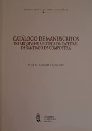 Catálogo de manuscritos do arquivo-biblioteca da catedral de Santiago de Compostela